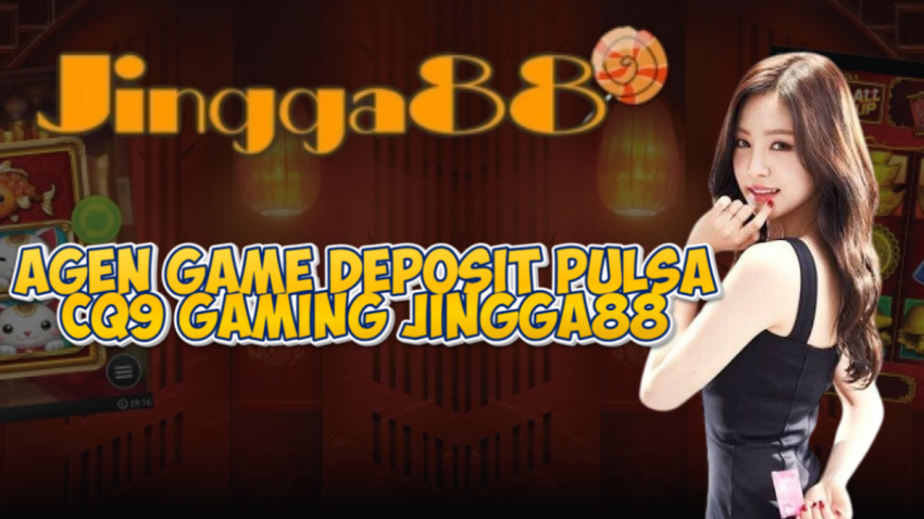 Agen Game Deposit Pulsa CQ9 Gaming JINGGA88