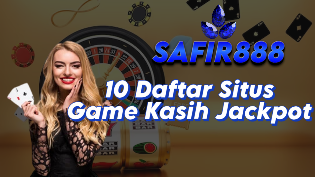 10 Daftar Situs Game Kasih Jackpot