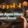 Bandar Agen Situs Lewat Bank