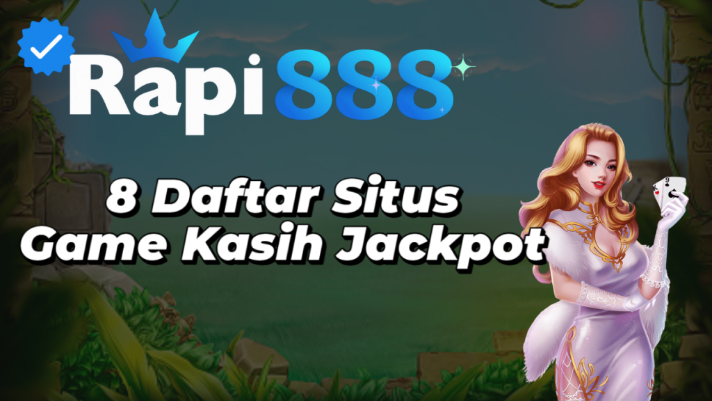 8 Daftar Situs Game Kasih Jackpot