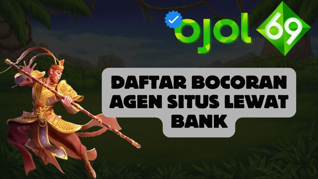 Daftar Bocoran Agen Situs Lewat Bank