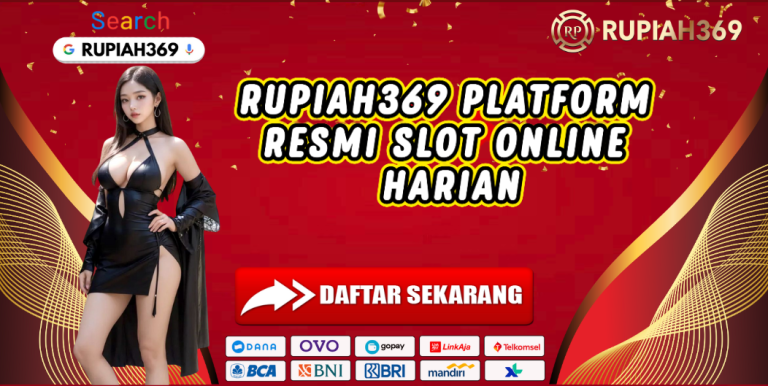 RUPIAH369 PLATFORM RESMI SLOT ONLINE HARIAN