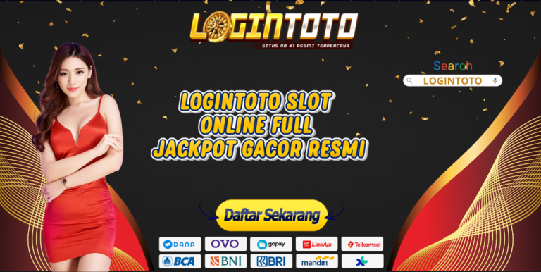 LOGINTOTO SLOT ONLINE FULL JACKPOT GACOR RESMI