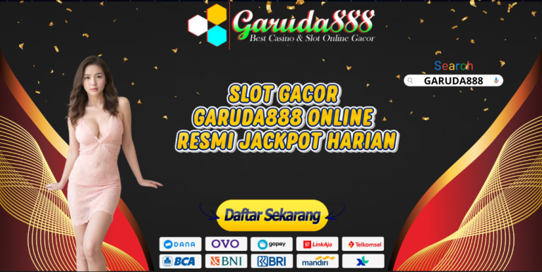 SLOT GACOR GARUDA888 ONLINE RESMI JACKPOT HARIAN