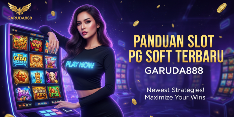 PANDUAN SLOT PG SOFT TERBARU GARUDA888